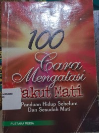 Image of 100 Cara Mengatasi Takut Mati