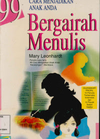 Image of 99 Cara Menjadikan Anak Anda Bergairah Menulis