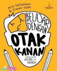 Image of Belajar dengan Otak Kanan : Cara belajar Asyik dan Keren