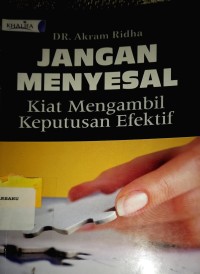 Image of Jangan Menyesal: Kiat mengambil Keputusan Efektf