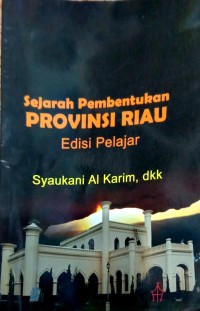 Image of Sejarah Pembentukan Propinsi Riau Edisi Pelajar
