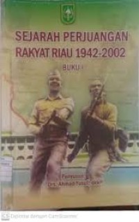 Image of Sejarah Perjuangan Rakyat Riau 1942-2002 Buku 1