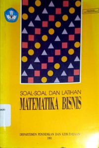 Image of Soal-Soal dan Latihan Matematika Bisnis