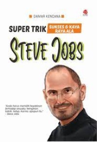 Image of Super Trik Sukses dan Kaya Raya Ala  Steve Jobs