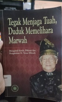 Image of Tegak Menjaga Tuah, Duduk Memelihara Marwah