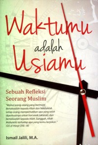 Image of Waktumu adalah Usiamu: Sebuah Refleksi Seorang Muslim
