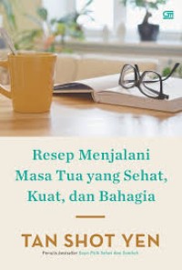 Image of resep menjalani masa tua yang sehat, kuat, dan bahagia
