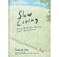 Image of Slow Living Hidup bukanlah pelarian tapi perjalanan